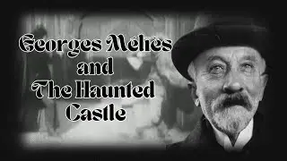 Georges M&eacute;li&egrave;s & The Haunted Castle (1896) - Review