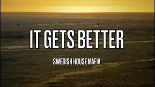 Swedish House Mafia - It Gets Better (Lyrics)