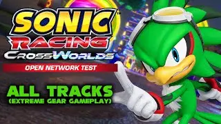 Sonic Racing: CrossWorlds - Open Network Test | All Tracks (Extreme Gear Gameplay)