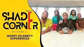 WORST CELEBRITY EXPERIENCES | SHADE CORNER 6 (EP5)