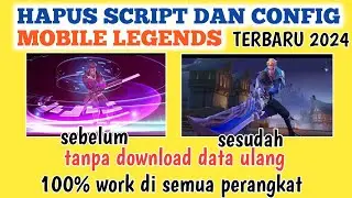 CARA HAPUS SEMUA SCRIPT DAN CONFIG ML TERBARU 2024