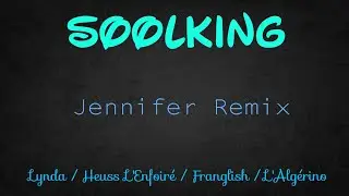 SOOLKING - JENNIFER REMIX ft. LYNDA, HEUSS L'ENFOIRÉ, FRANGLISH & L'ALGÉRINO (Lyrics)