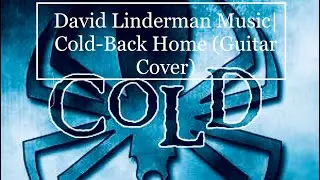 Cold - Back Home (Guitar Cover) By David W. Linderman [4K]