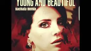 LANA DEL REY - Young and Beautiful ( Bachata Remix )