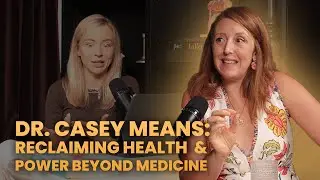 Dr. Casey Means: Reclaiming Health & Power Beyond Medicine