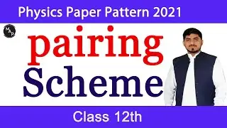 Physics 2nd year pairing scheme 2021 / Physics paper pattern 2021 By Mubashar Ahmad
