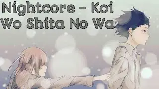 Nightcore ~ Koi Wo Shita No Wa [Koe No Katachi]