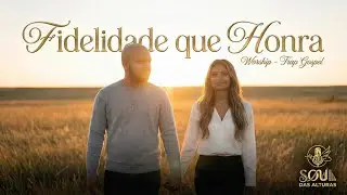 FIDELIDADE QUE HONRA I S&Eacute;RIE RELACIONAMENTO GUIADO POR DEUS I WORSHIP - TRAP