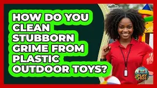 How Do You Clean Stubborn Grime From Plastic Outdoor Toys? - Outdoor Play Pros