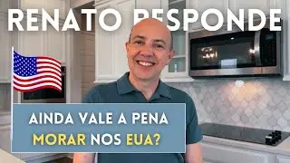 RENATO RESPONDE: AINDA VALE A PENA MORAR NOS ESTADOS UNIDOS EM 2024?