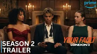 YOUR FAULT: LONDON SEASON 2 | OFFICIAL TRAILER &mdash; Two Women. One Weak Spot | Prime