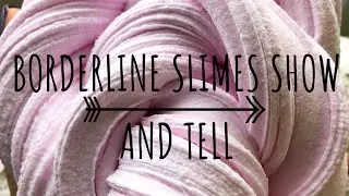 Borderline Slimes Show And Tell. Some Slimes Available In My Shop.
