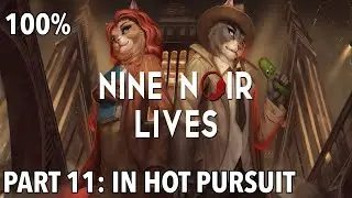Nine Noir Lives 100% Walkthrough  Part 11: In Hot Pursuit + All Achievements