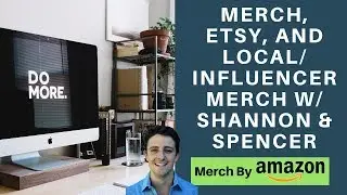 Merch By Amazon Talking Merch & Etsy With Shannon & Spencer from Merch Lifestyle Podcast