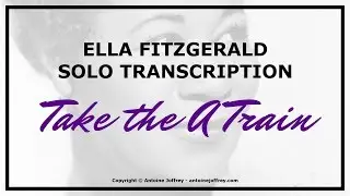 Ella Fitzgerald solo transcription - Take The A Train