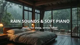 (No Ads) Rain and Soft Piano for Healing Rest, Calm Mind, and Peaceful Sleep