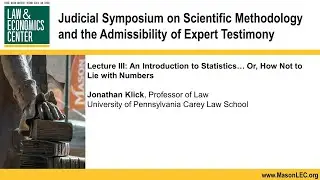 GMU Judicial Symposium - Lecture III - An Intro to Statistics - Jonathan Klick