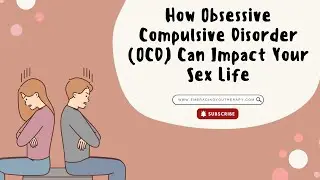 How Obsessive Compulsive Disorder (OCD) Can Impact  Your Sex Life