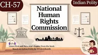 Chapter 57: National Human Rights Commission (NHRC) | M. Laxmikant | Explained with PYQ for #UPSC