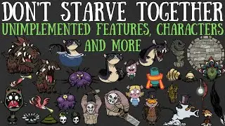 Unimplemented Features, Characters And More For Don't Starve Together, Hamlet & Shipwrecked #2