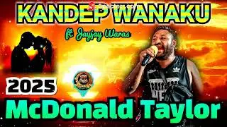 KANDEP WANAKU _ MCDONALD TAYLOR 2025 PNG LATEST MUSIC