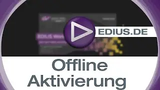 EDIUS Podcast - Offline Aktivierung