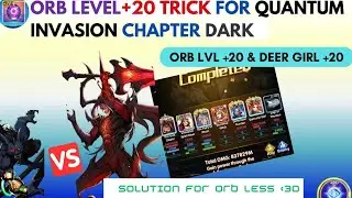 ORB LEVEL 20 TRICK for Quantum Invasion Chapter Dark/Werewolf with Low Level Deer Girl