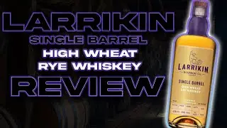 Larrikin High Wheat Rye Whiskey Review!