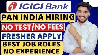 ICICI Bank New Recruitment 2025 | No Test | ICICI Bank Job Vacancies For Freshers | Private Bank Job