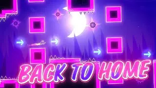 &laquo;Back To Home&raquo; от Popugau4ek | Geometry Dash Daily #1742