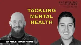 Interview with Mike Thompson | Tackling Mental Health