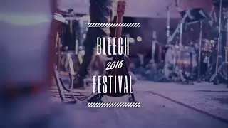 Bleech Festival 2016 recap