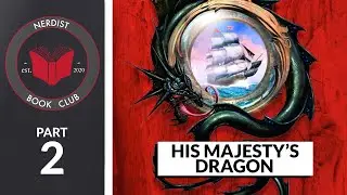 His Majesty's Dragon - Part 2 (Nerdist Book Club)