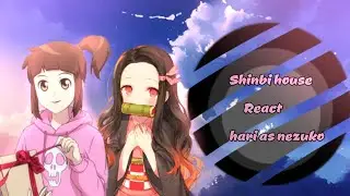 ||• Shinbi house React hari as nezuko•|| by @cyreiinee