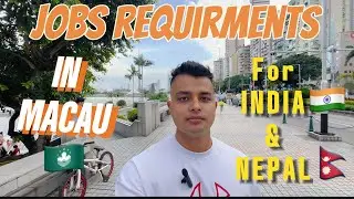 Jobs Requirements In Macau || Work in Macau | For India 🇮🇳 and Nepal 🇳🇵|| Work Permit || हिंदी में