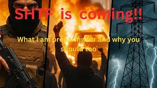 SHTF is comming! What I am preparing for and why you should also.