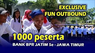 EXCLUSIVE FUN OUTBOUND BPR JATIM SE - JAWA TIMUR | SONALIAR | OUTBOUND TRAWAS