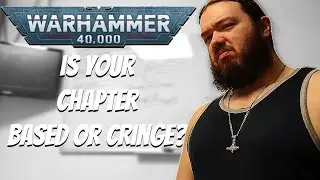 IS YOUR CHAPTER BASED OR CRINGE? | Warhammer 40k | Back to the Whiteboard