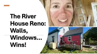The Old/New River House Reno: Walls, Windows... Wins!