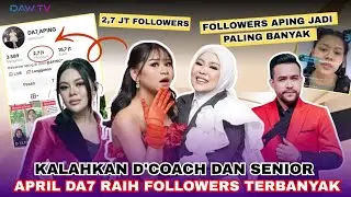APRIL DA7 RAIH FOLLOWERS TERBANYAK DIANTARA SENIOR DAN ALUMNI DA/LIDA!!