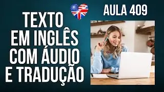 APRENDA INGLÊS COM LEITURA GUIADA - TEXTO EM INGLÊS COM ÁUDIO E TRADUÇÃO #AULA 409