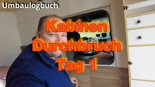 LKW-Umbau: Kabinendurchgang & mehr, diy, Schritt f&uuml;r Schritt, Durchbruch F&uuml;hrerhaus in den Koffer