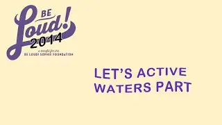 Let's Active - Waters Part (LIVE @ Be Loud! 2014, a festival of the Be Loud! Sophie Foundation)