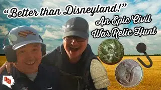 Better than Disneyland! An absolutely EPIC Civil War Relic Hunt