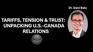Tariffs, Tension & Trust: Unpacking U.S.-Canada Relations | Dani Belo