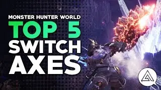 Monster Hunter World | Top 5 Switch Axes