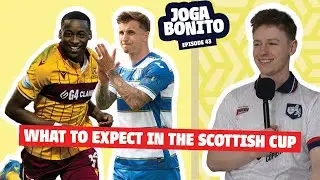 We Previewed the Scottish Cup 4th Round! Joga Bonito Episode 43