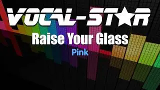 Pink - Raise Your Glass (Karaoke Version) with Lyrics HD Vocal-Star Karaoke