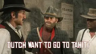 Dutch Want To Go To Tahiti - Red Dead Redemption 2 - Chapter 4 - Urban Pleasures