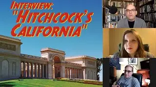 HITCH TALK Episode 1: Interview with the Authors of Hitchcock's California (Part 1)